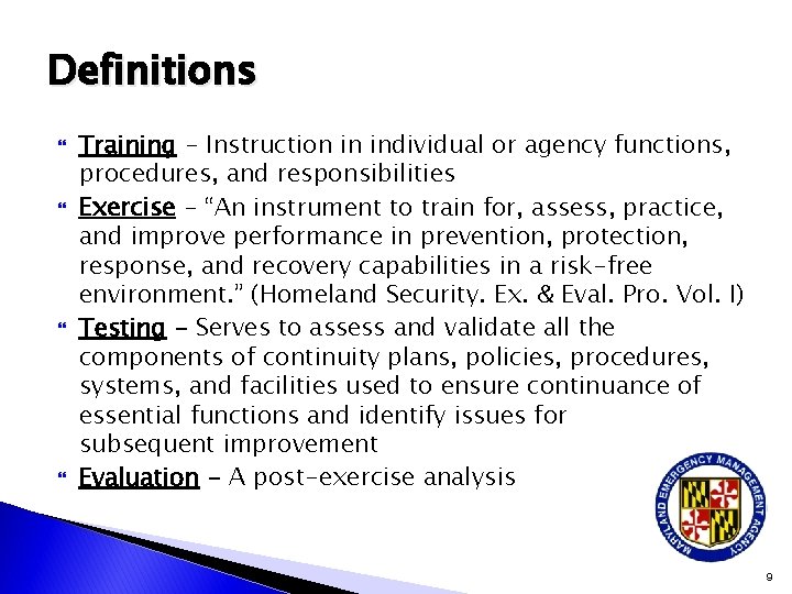 Definitions Training - Instruction in individual or agency functions, procedures, and responsibilities Exercise -