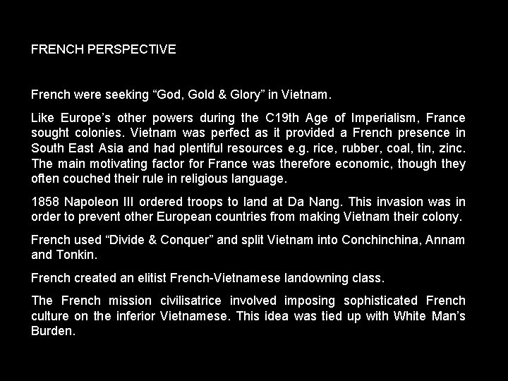 FRENCH PERSPECTIVE French were seeking “God, Gold & Glory” in Vietnam. Like Europe’s other