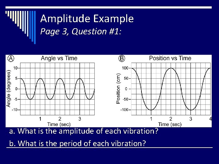 Amplitude Example Page 3, Question #1: a. What is the amplitude of each vibration?