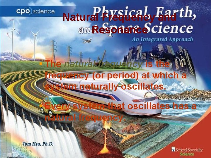 Natural Frequency and Resonance § The natural frequency is the frequency (or period) at