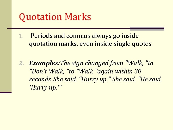 Quotation Marks 1. Periods and commas always go inside quotation marks, even inside single