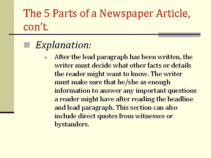 The 5 Parts of a Newspaper Article, con’t. n Explanation: n After the lead