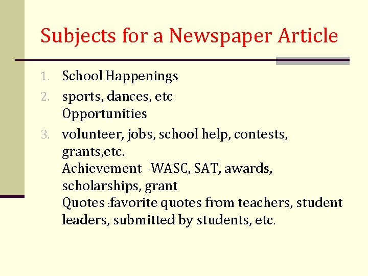 Subjects for a Newspaper Article 1. School Happenings 2. sports, dances, etc Opportunities 3.