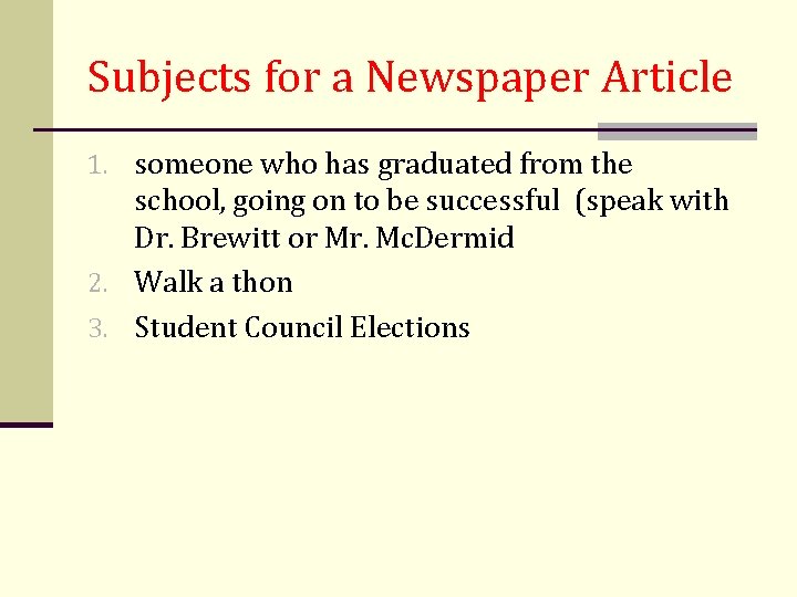 Subjects for a Newspaper Article 1. someone who has graduated from the school, going