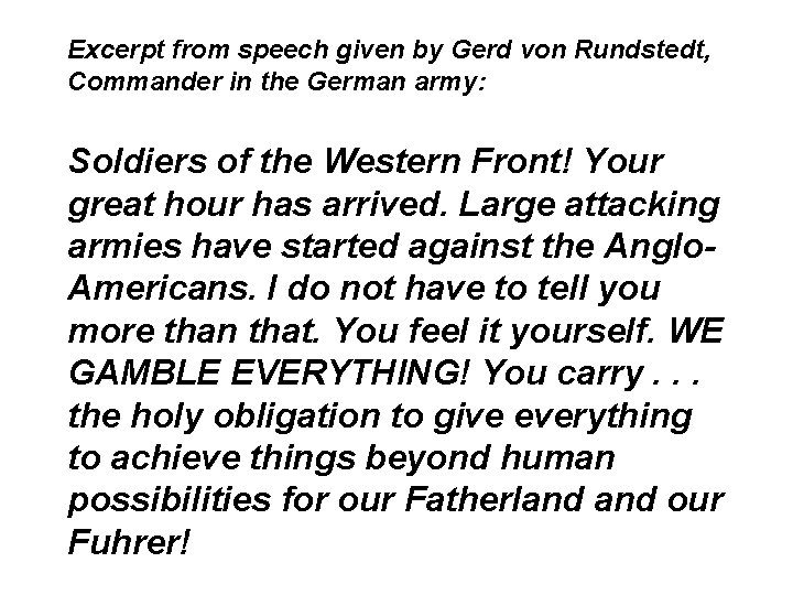 Excerpt from speech given by Gerd von Rundstedt, Commander in the German army: Soldiers