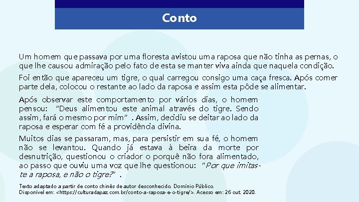 Conto Um homem que passava por uma floresta avistou uma raposa que não tinha