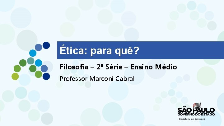 Ética: para quê? Filosofia – 2ª Série – Ensino Médio Professor Marconi Cabral 