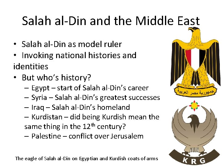 Salah al-Din and the Middle East • Salah al-Din as model ruler • Invoking