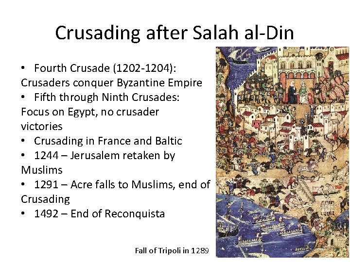 Crusading after Salah al-Din • Fourth Crusade (1202 -1204): Crusaders conquer Byzantine Empire •