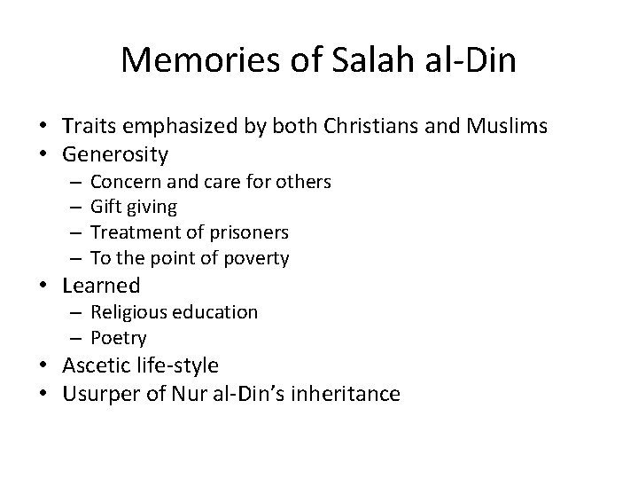 Memories of Salah al-Din • Traits emphasized by both Christians and Muslims • Generosity