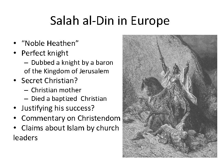 Salah al-Din in Europe • “Noble Heathen” • Perfect knight – Dubbed a knight