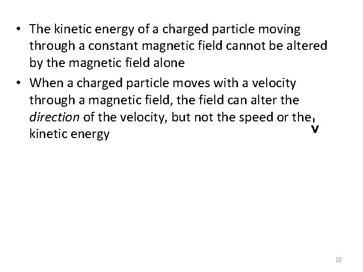  • The kinetic energy of a charged particle moving through a constant magnetic