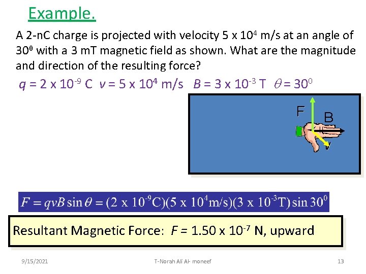 Example. A 2 -n. C charge is projected with velocity 5 x 104 m/s