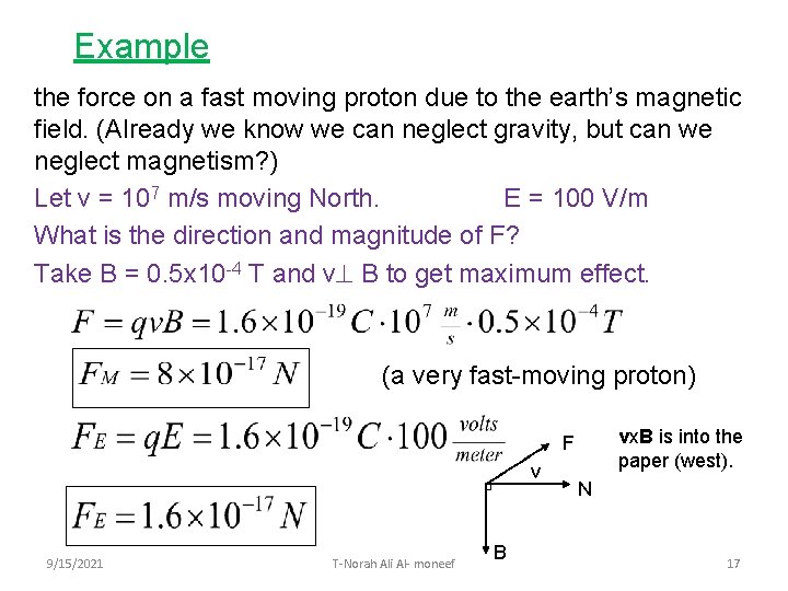 Example the force on a fast moving proton due to the earth’s magnetic field.