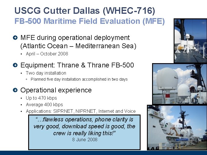 USCG Cutter Dallas (WHEC-716) FB-500 Maritime Field Evaluation (MFE) MFE during operational deployment (Atlantic USCG Cutter Dallas (WHEC-716) FB-500 Maritime Field Evaluation (MFE) MFE during operational deployment (Atlantic
