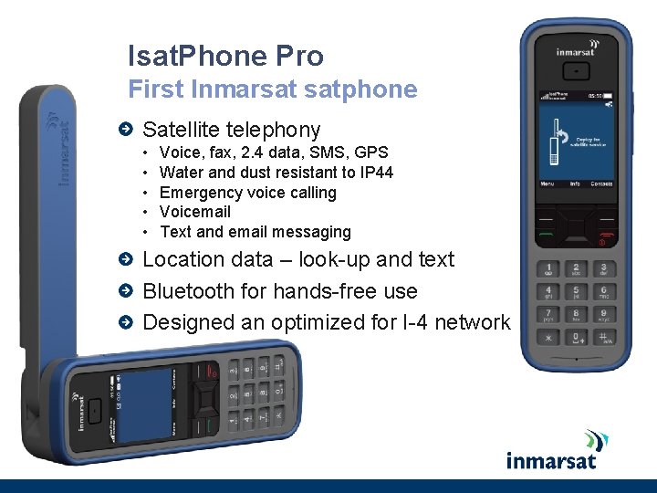 Isat. Phone Pro First Inmarsat satphone Satellite telephony • • • Voice, fax, 2. Isat. Phone Pro First Inmarsat satphone Satellite telephony • • • Voice, fax, 2.