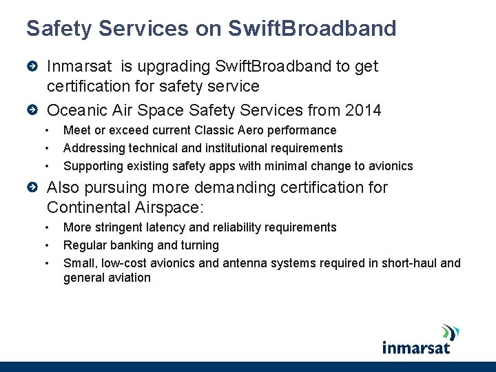 Safety Services on Swift. Broadband Inmarsat is upgrading Swift. Broadband to get certification for Safety Services on Swift. Broadband Inmarsat is upgrading Swift. Broadband to get certification for