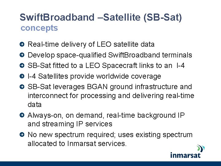 Swift. Broadband –Satellite (SB-Sat) concepts Real-time delivery of LEO satellite data Develop space-qualified Swift. Swift. Broadband –Satellite (SB-Sat) concepts Real-time delivery of LEO satellite data Develop space-qualified Swift.