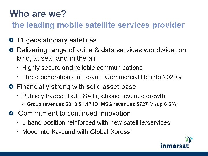 Who are we? the leading mobile satellite services provider 11 geostationary satellites Delivering range Who are we? the leading mobile satellite services provider 11 geostationary satellites Delivering range