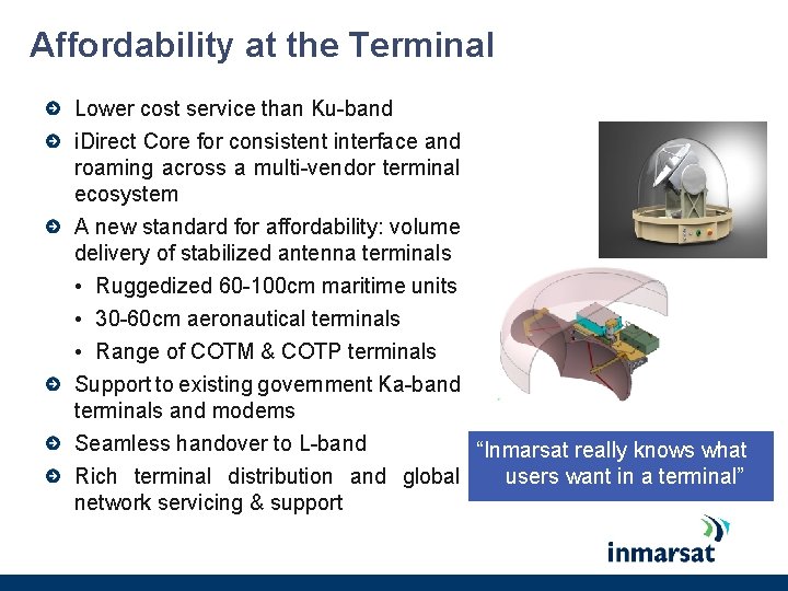 Affordability at the Terminal Lower cost service than Ku-band i. Direct Core for consistent Affordability at the Terminal Lower cost service than Ku-band i. Direct Core for consistent
