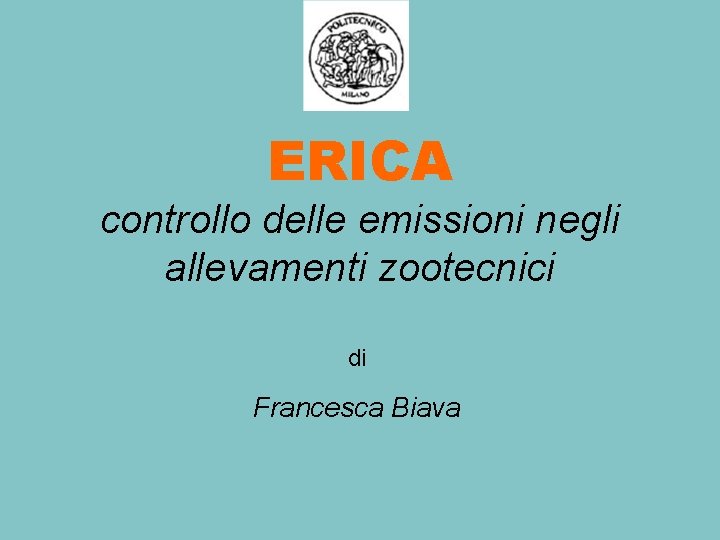 ERICA controllo delle emissioni negli allevamenti zootecnici di Francesca Biava 