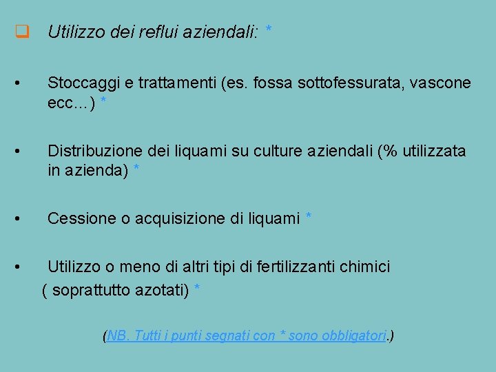  Utilizzo dei reflui aziendali: * • Stoccaggi e trattamenti (es. fossa sottofessurata, vascone