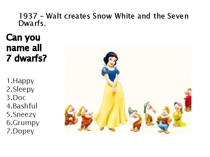 1937 – Walt creates Snow White and the Seven Dwarfs. Can you name all