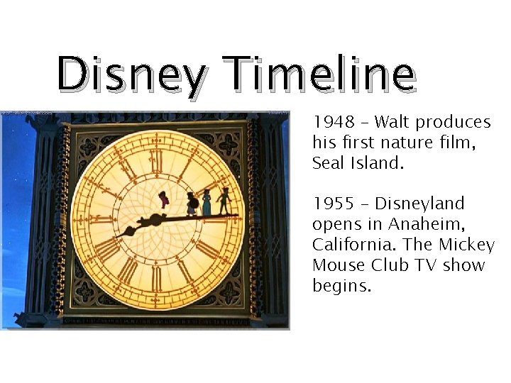 Disney Timeline 1948 – Walt produces his first nature film, Seal Island. 1955 –