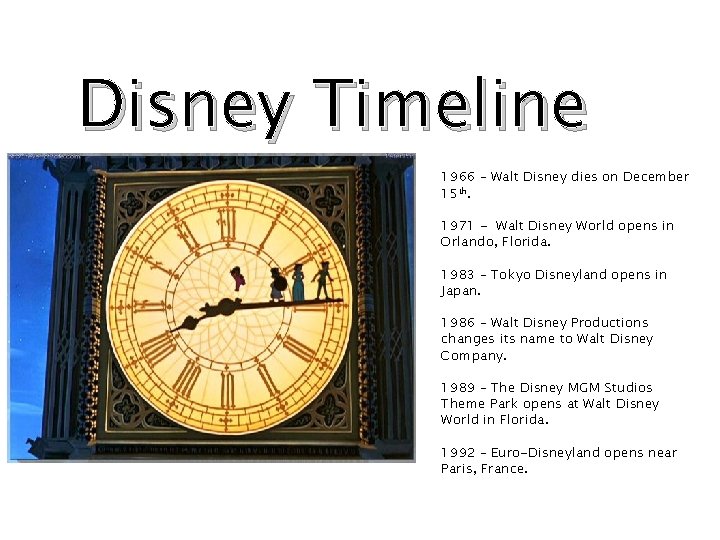 Disney Timeline 1966 – Walt Disney dies on December 15 th. 1971 - Walt