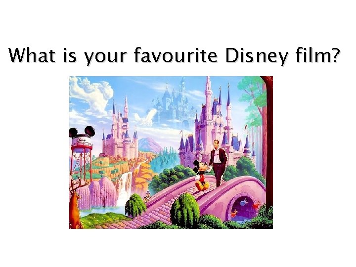 What is your favourite Disney film? 