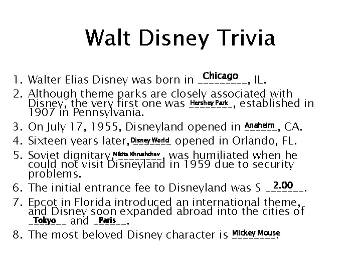 Walt Disney Trivia Chicago 1. Walter Elias Disney was born in _____, IL. 2.