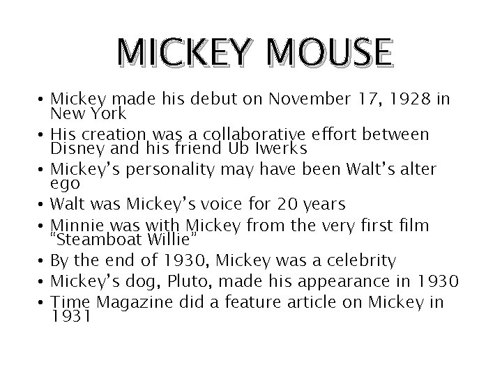 MICKEY MOUSE • Mickey made his debut on November 17, 1928 in New York