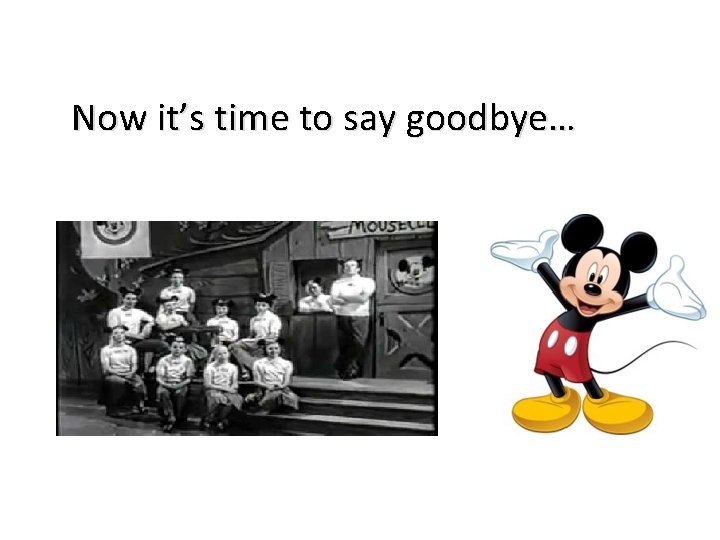Now it’s time to say goodbye… 