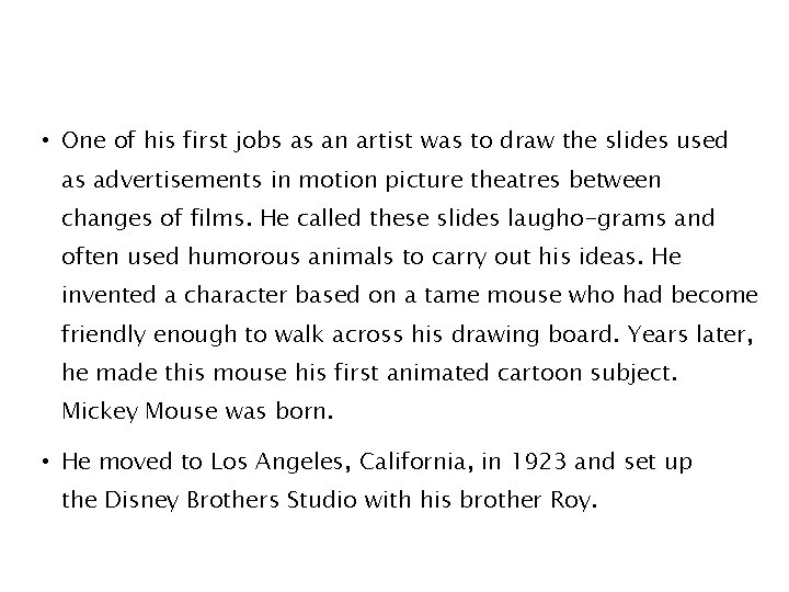  • One of his first jobs as an artist was to draw the