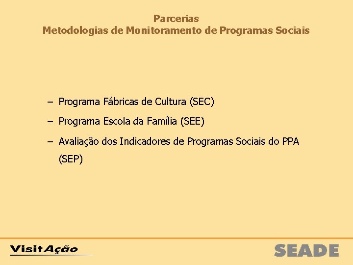 Parcerias Metodologias de Monitoramento de Programas Sociais – Programa Fábricas de Cultura (SEC) –