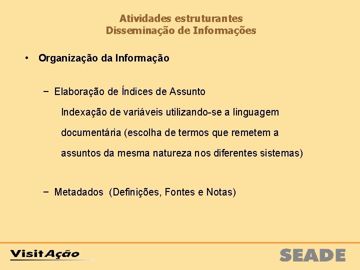 Atividades estruturantes Disseminação de Informações • Organização da Informação − Elaboração de Índices de