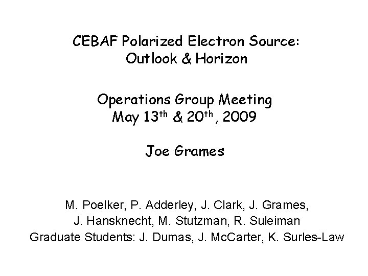 CEBAF Polarized Electron Source: Outlook & Horizon Operations Group Meeting May 13 th &