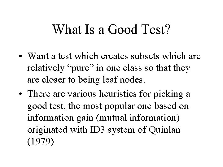 What Is a Good Test? • Want a test which creates subsets which are