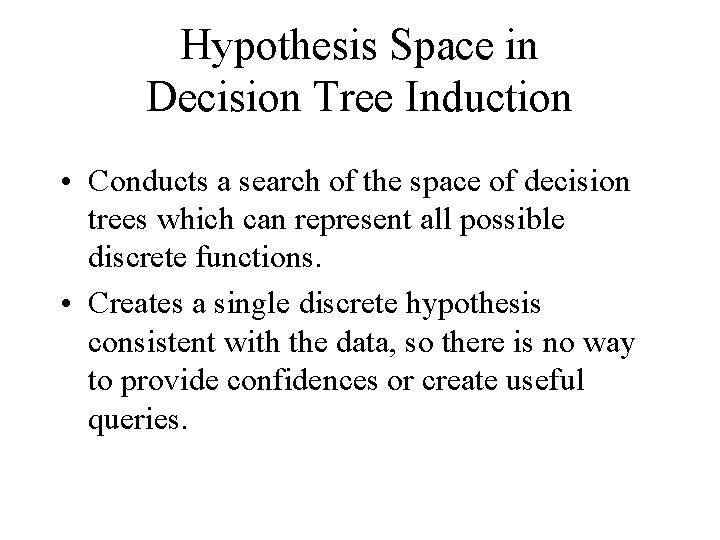 Hypothesis Space in Decision Tree Induction • Conducts a search of the space of
