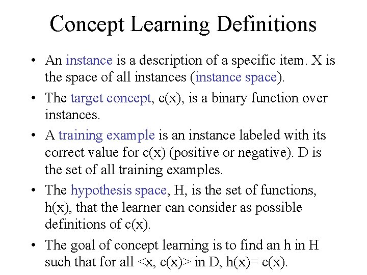 Concept Learning Definitions • An instance is a description of a specific item. X