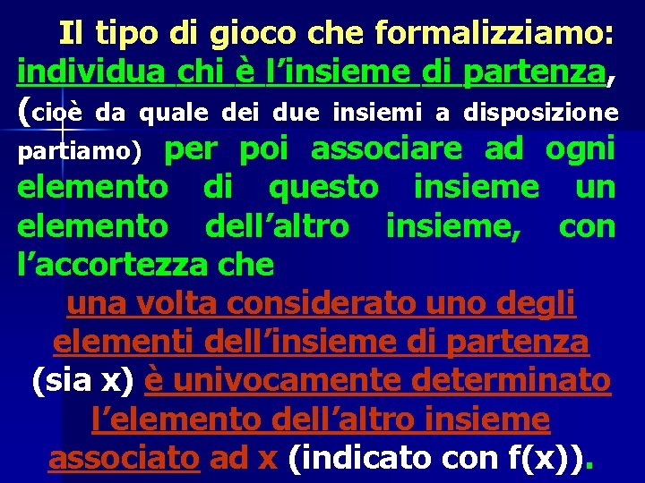 Il tipo di gioco che formalizziamo: individua chi è l’insieme di partenza, (cioè da