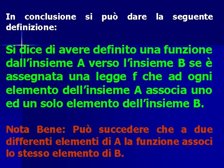 In conclusione definizione: si può dare la seguente Si dice di avere definito una