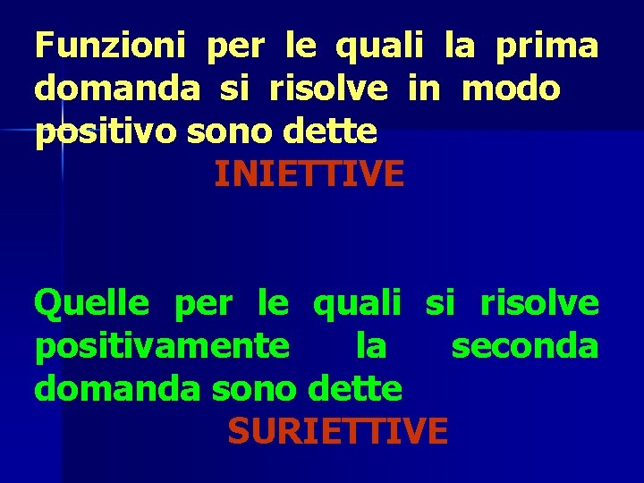 Funzioni per le quali la prima domanda si risolve in modo positivo sono dette