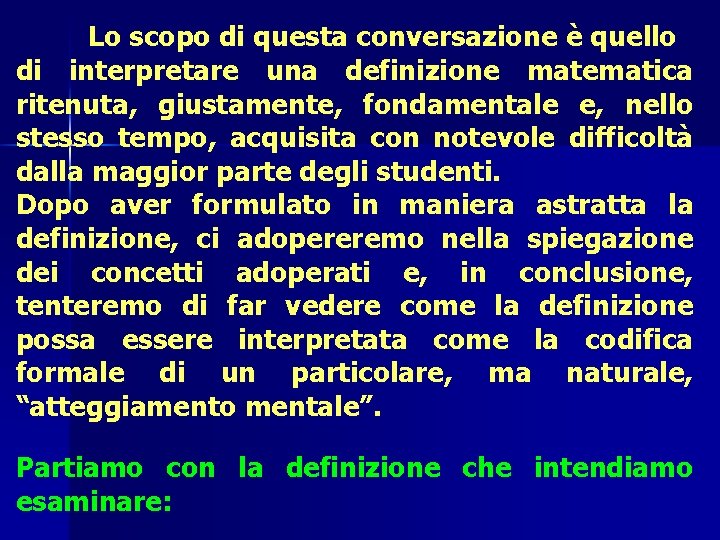 Lo scopo di questa conversazione è quello di interpretare una definizione matematica ritenuta, giustamente,