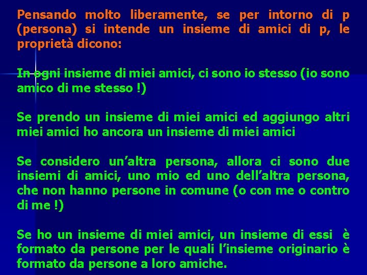 Pensando molto liberamente, se per intorno di p (persona) si intende un insieme di