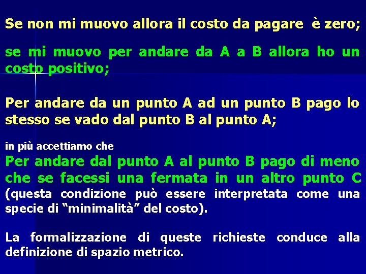 Se non mi muovo allora il costo da pagare è zero; se mi muovo