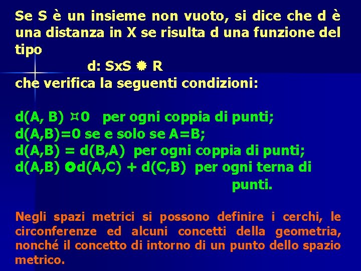 Se S è un insieme non vuoto, si dice che d è una distanza Se S è un insieme non vuoto, si dice che d è una distanza