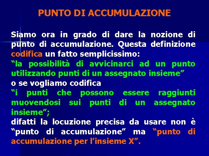 PUNTO DI ACCUMULAZIONE Siamo ora in grado di dare la nozione di punto di