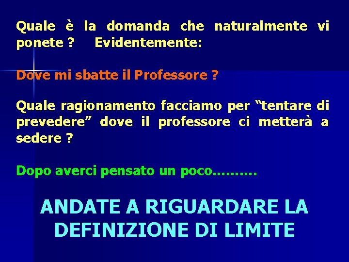 Quale è la domanda che naturalmente vi ponete ? Evidentemente: Dove mi sbatte il