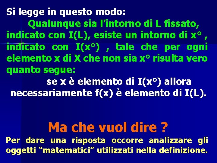 Si legge in questo modo: Qualunque sia l’intorno di L fissato, indicato con I(L),